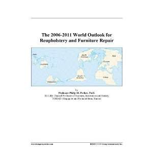   2006 2011 World Outlook for Reupholstery and Furniture Repair Books