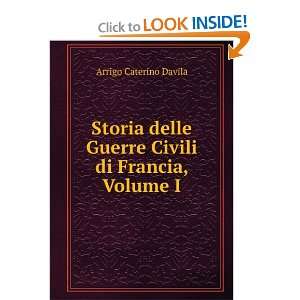  Guerre Civili di Francia, Volume I Arrigo Caterino Davila Books