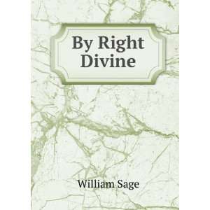  By Right Divine William Sage Books
