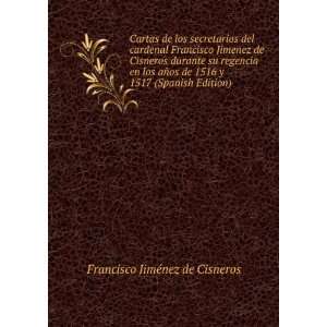 Cartas de los secretarios del cardenal Francisco Jimenez de Cisneros 