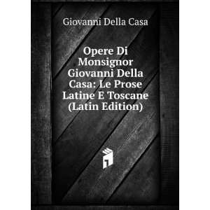  Della Casa Le Prose Latine E Toscane (Latin Edition) Giovanni Della