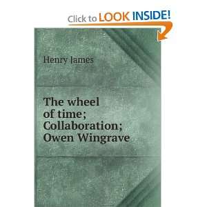    The wheel of time; Collaboration; Owen Wingrave Henry James Books