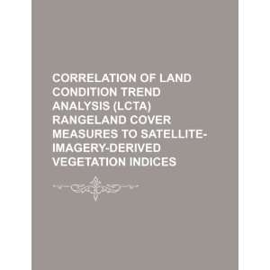  Correlation of Land Condition Trend Analysis (LCTA 