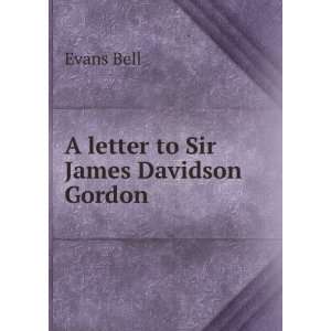  A letter to Sir James Davidson Gordon: Evans Bell: Books