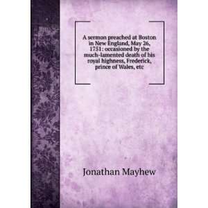   highness, Frederick, prince of Wales, etc. Jonathan Mayhew Books
