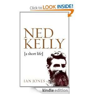 Ned Kelly A short life Ian Jones  Kindle Store