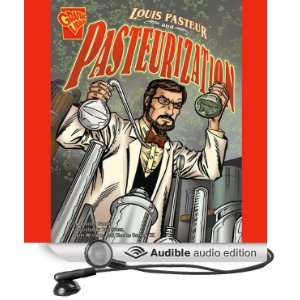 Louis Pasteur and Pasteurization [Abridged] [Audible Audio Edition]