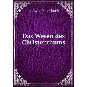  Das Wesen des Christenthums Ludwig Feuerbach Books