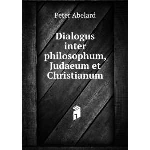   inter philosophum, Judaeum et Christianum Peter Abelard Books