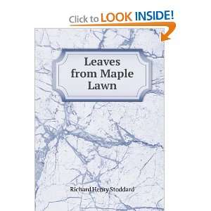  Leaves from Maple Lawn Richard Henry Stoddard Books