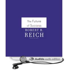   The Future of Success (Audible Audio Edition) Robert B. Reich Books