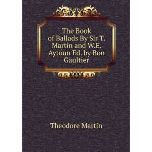   Martin and W.E. Aytoun Ed. by Bon Gaultier Theodore Martin Books