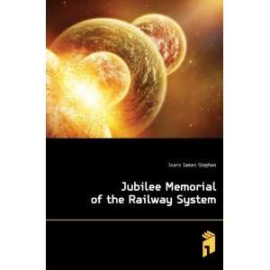    Jubilee Memorial of the Railway System Jeans James Stephen Books