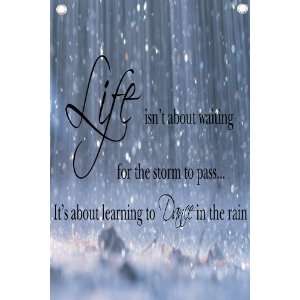 Life isnt about waiting for the storm to pass its about learning to 