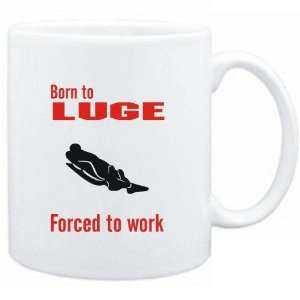  Mug White  BORN TO Luge , FORCED TO WORK  / SIGN 