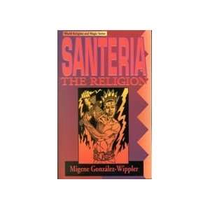  Santeria The Religion by Gonzalez  Wippler (BSANREL 
