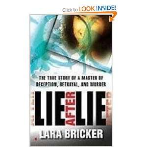   Lie The True Story of a Master of Deception, Betrayal, and Murder