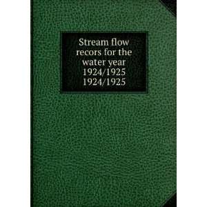  Stream flow recors for the water year 1924/1925. 1924/1925 